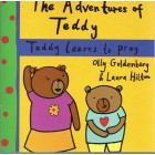 The Adventures Of Teddy - Teddy Learns To Pray By Olly Goldenberg And Laura Hilton